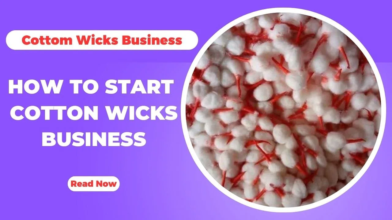 How to Start Cotton Wicks Making Business