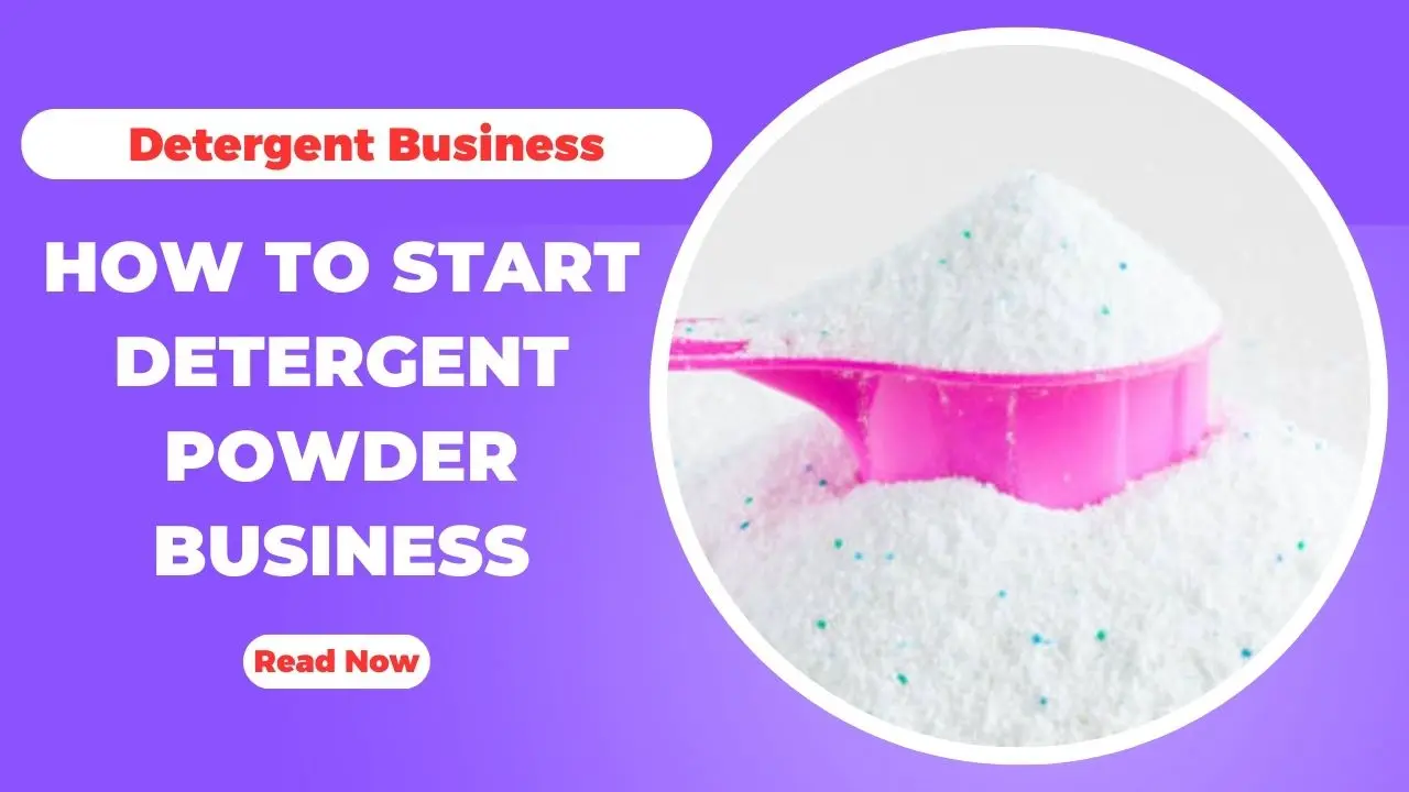 How To Start A Detergent Powder Making Business