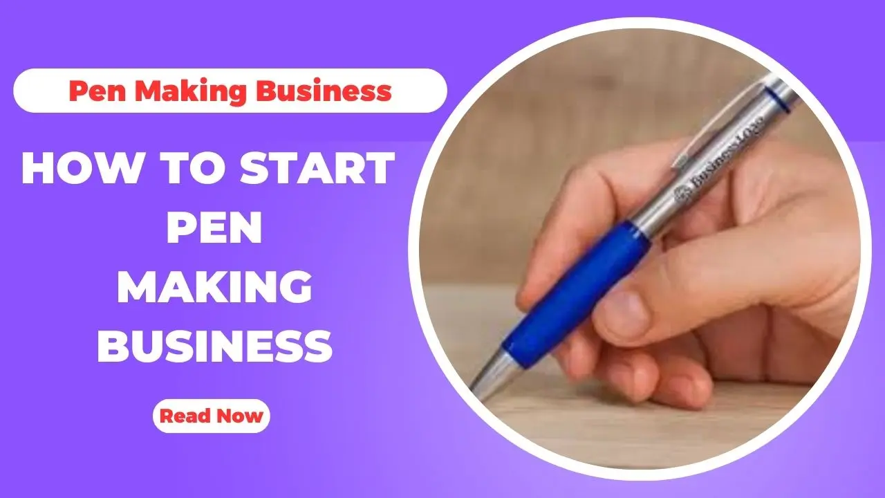 How to Start Pen Manufacturing Business