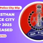 Rajasthan Police City Slip 2025 Released